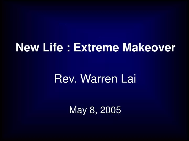 new life extreme makeover