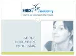 Graduate High School Online with EBUS Academy's Adult Programs Today! - slide 1
