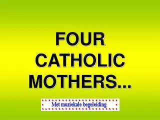 FOUR CATHOLIC MOTHERS...
