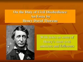 On the Duty of Civil Disobedience An Essay by Henry David Thoreau