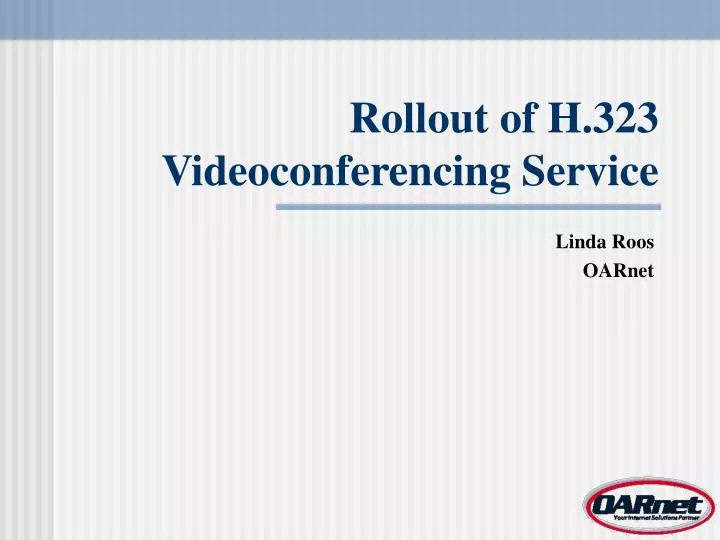 rollout of h 323 videoconferencing service