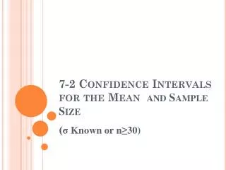 7-2 Confidence Intervals for the Mean and Sample Size