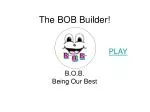 The BOB Builder! - slide 1