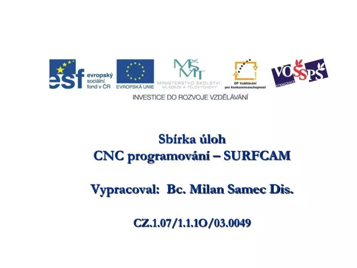 sb rka loh cnc programov n surfcam vypracoval bc milan samec dis cz 1 07 1 1 1o 03 0049