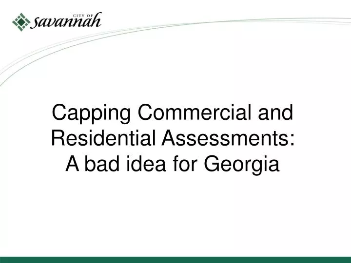 capping commercial and residential assessments a bad idea for georgia