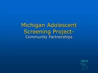 Michigan Adolescent Screening Project- Community Partnerships
