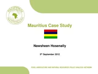 Mauritius Case Study Nawsheen Hosenally 5 th September 2012