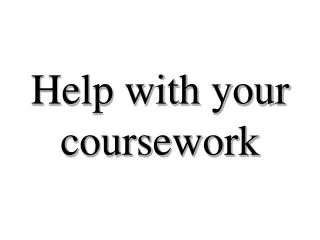 Help with your coursework