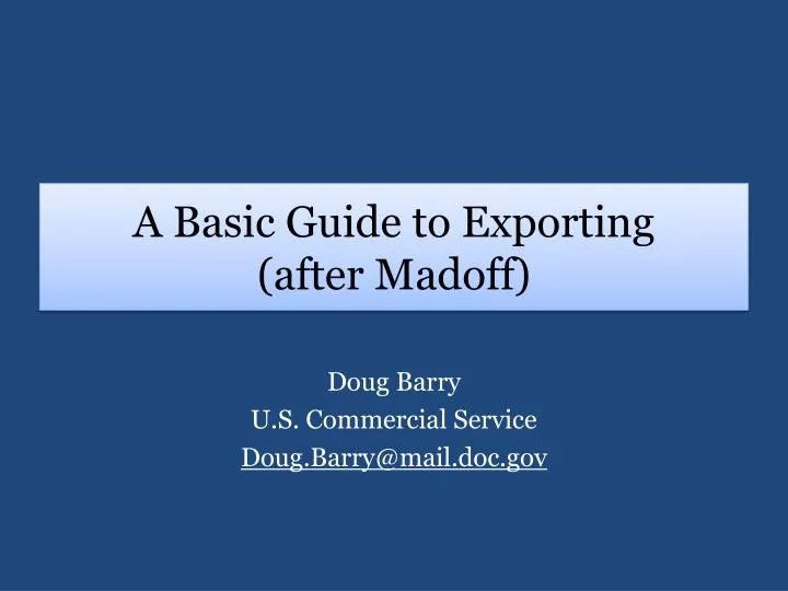 a basic guide to exporting after madoff