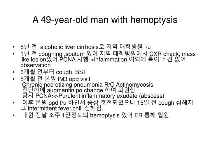 a 49 year old man with hemoptysis