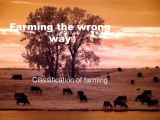 Farming the wrong way
