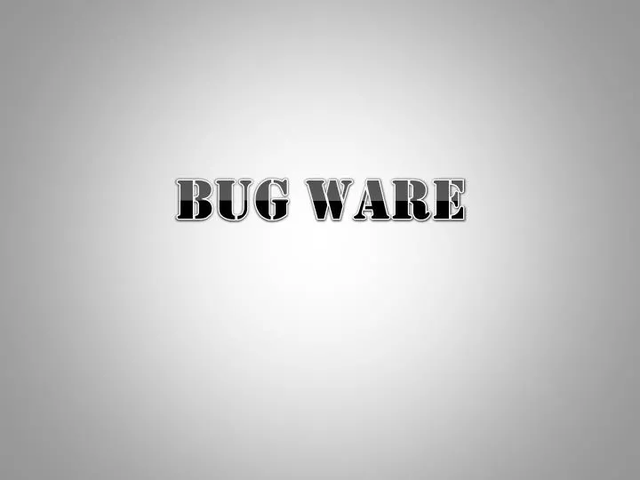 bug ware