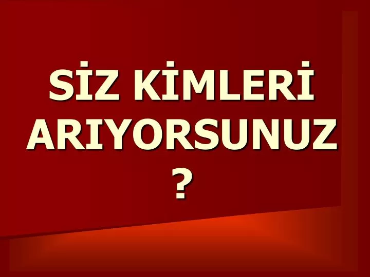 s z k mler ariyorsunuz