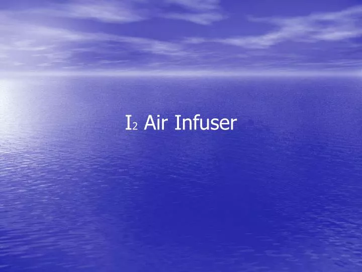 i 2 air infuser