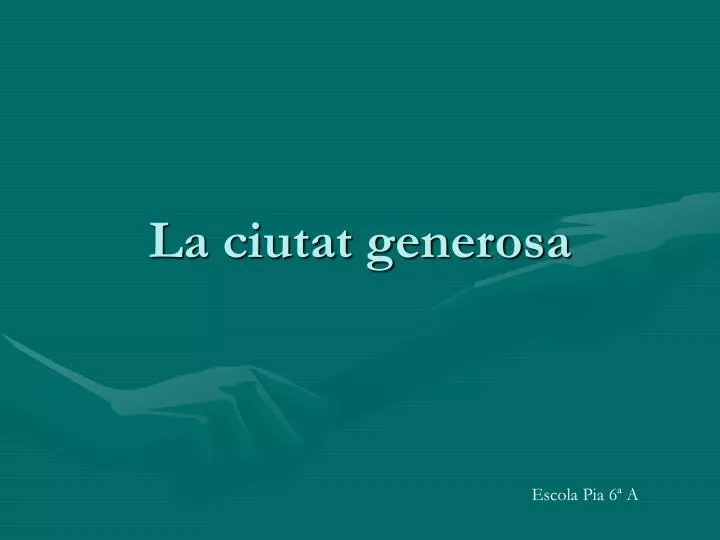 la ciutat generosa