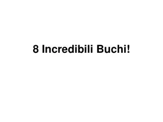 8 incredibili buchi