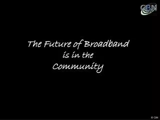 The Future of Broadband is in the Community