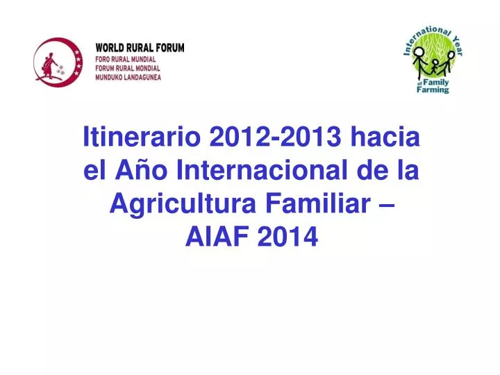 itinerario 2012 2013 hacia el a o internacional de la agricultura familiar aiaf 2014