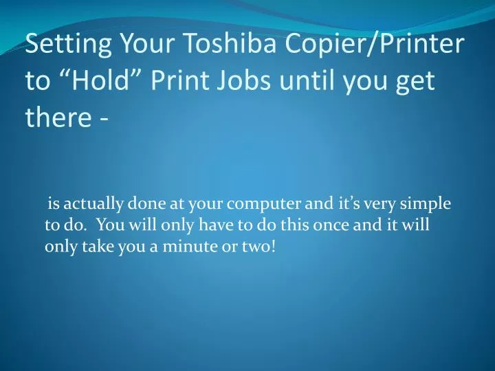 setting your toshiba copier printer to hold print jobs until you get there