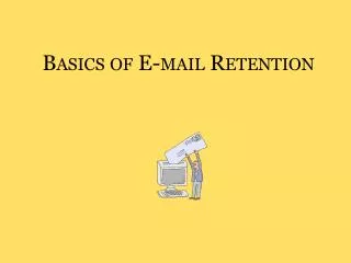 Basics of E-mail Retention