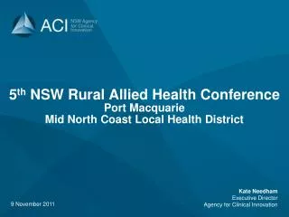 5 th NSW Rural Allied Health Conference Port Macquarie Mid North Coast Local Health District