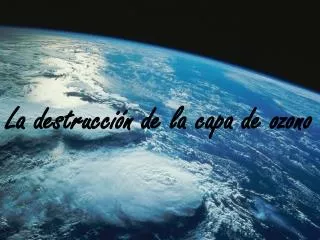 la destrucci n de la capa de ozono