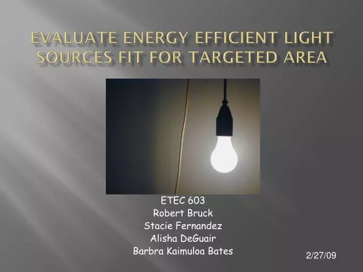 evaluate energy efficient light sources fit for targeted area