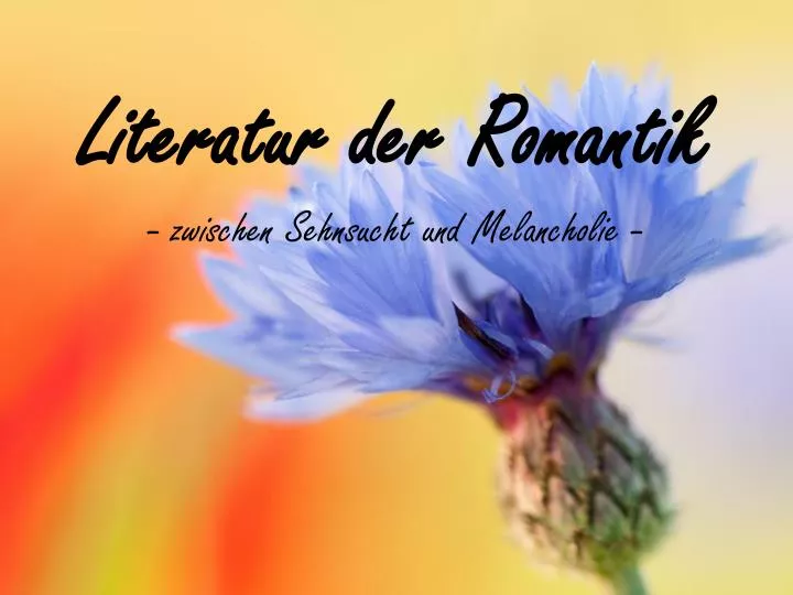 literatur der romantik zwischen sehnsucht und melancholie