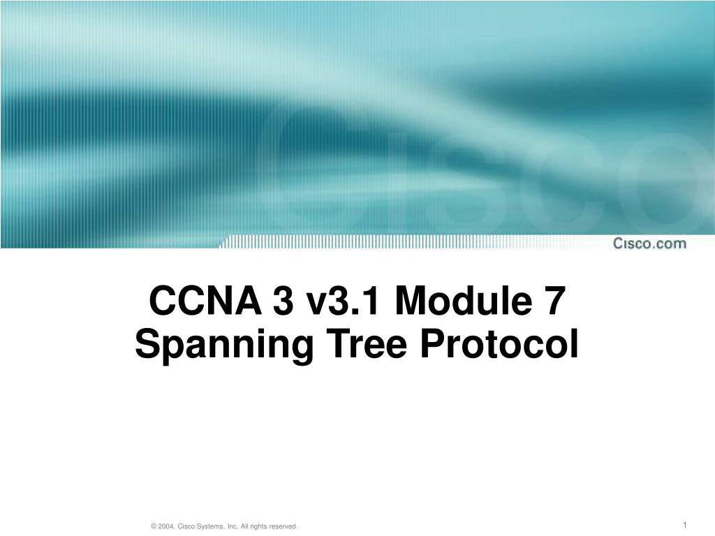 PPT - CCNA 3 v3.1 Module 7 Spanning Tree Protocol PowerPoint ...
