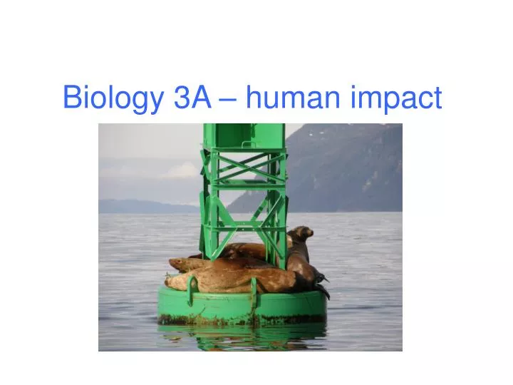biology 3a human impact