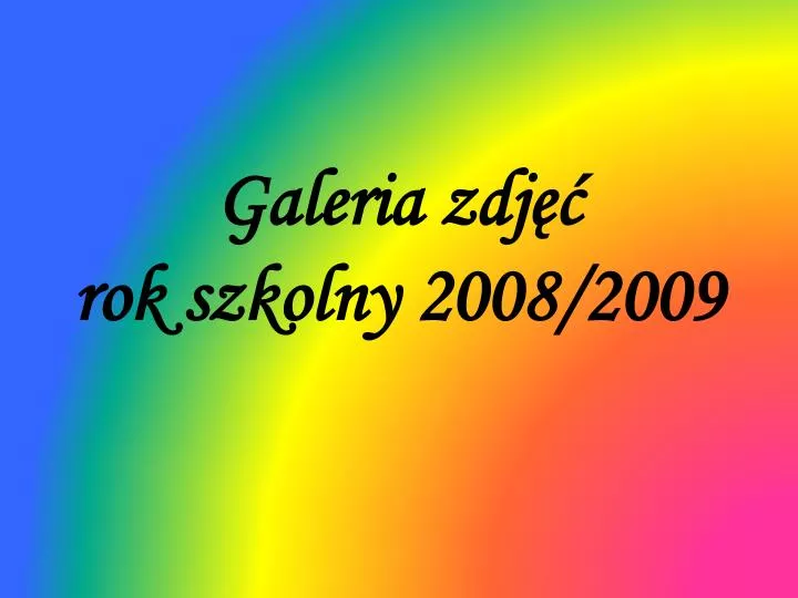 galeria zdj rok szkolny 2008 2009