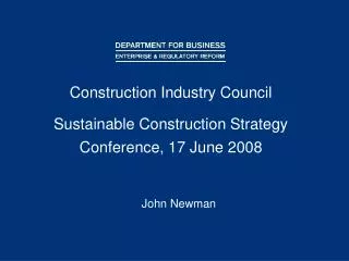 Construction Industry Council Sustainable Construction Strategy Conference, 17 June 2008