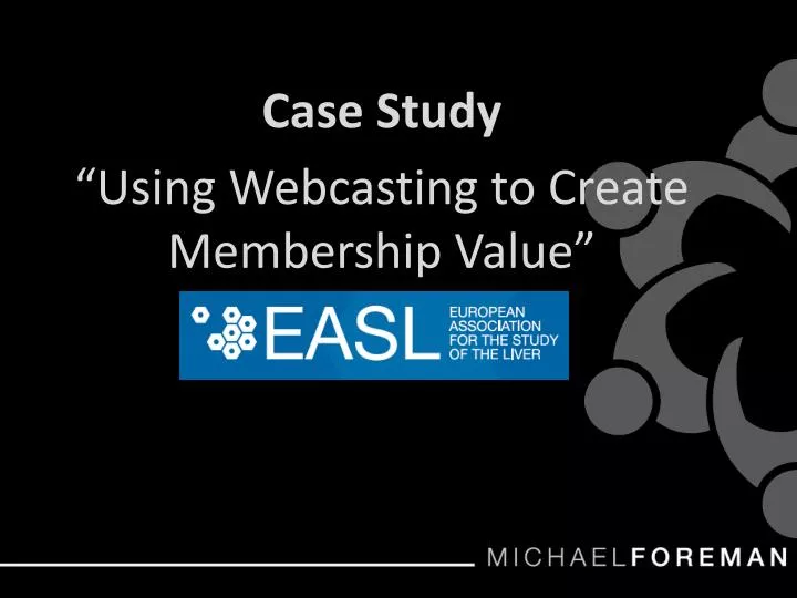 case study using webcasting to create membership value