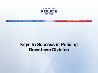 Keys to Success in Policing Downtown Division