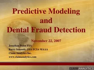 Predictive Modeling and Dental Fraud Detection November 22, 2007