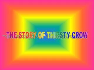 THE STORY OF THIRSTY CROW