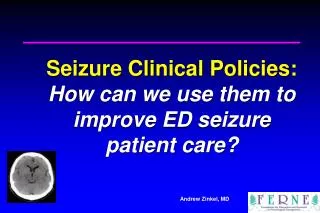 Seizure Clinical Policies: How can we use them to improve ED seizure patient care?