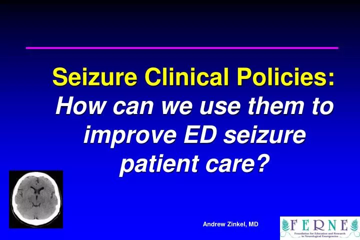 seizure clinical policies how can we use them to improve ed seizure patient care