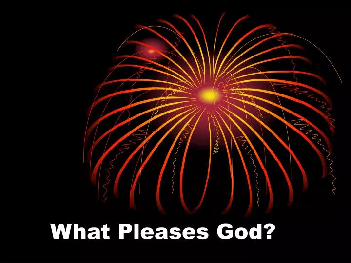 what pleases god