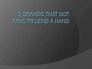 5 brands that got fans to lend a hand