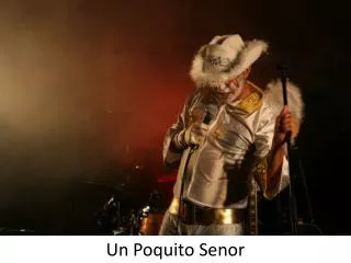 un p oquito senor