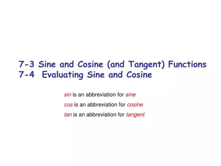 7 3 sine and cosine and tangent functions 7 4 evaluating sine and cosine