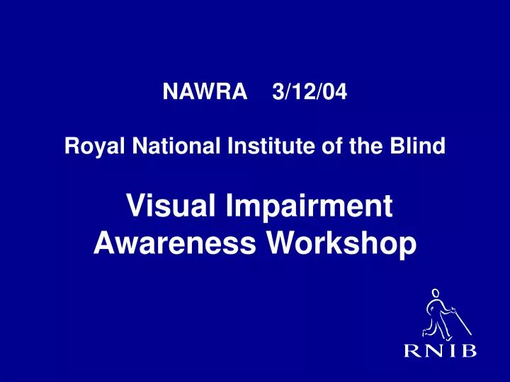 nawra 3 12 04 royal national institute of the blind visual impairment awareness workshop