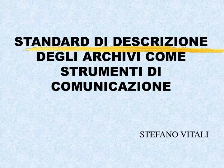 standard di descrizione degli archivi come strumenti di comunicazione