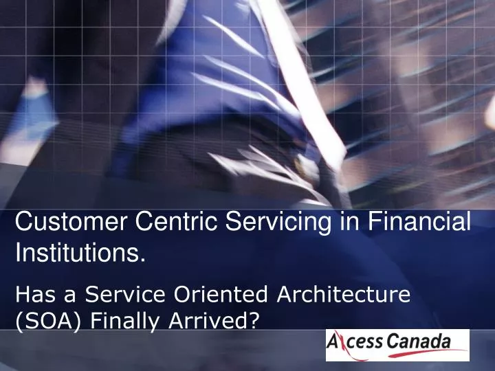 customer centric servicing in financial institutions