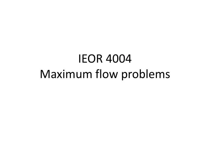 ieor 4004 maximum flow problems