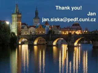 Thank you! Jan jan.siska@pedf.cuni.cz