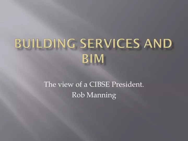 the view of a cibse president rob manning