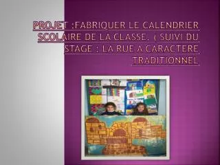 projet fabriquer le calendrier scolaire de la classe suivi du stage la rue a caractere traditionnel