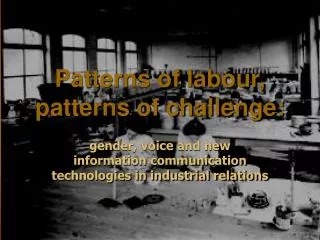 Patterns of labour, patterns of challenge: